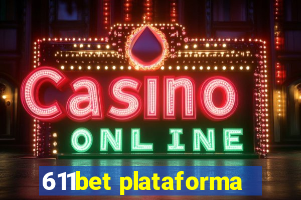 611bet plataforma